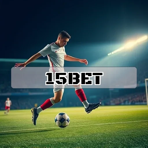 15bet.com: Apostas que Impulsionam a Diversão e Emoção Online
